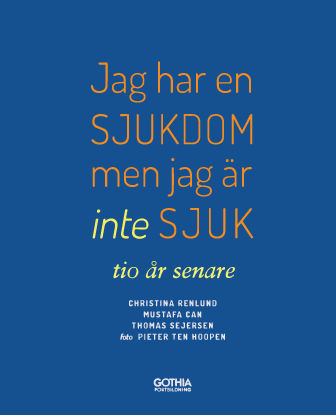 Omslaget till boken Jag har en sjukdom men jag är inte sjuk - tio år senare Omslaget till boken Jag har en sjukdom men jag är inte sjuk - tio år senare